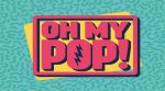 oh my POP! oh my POP!